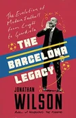 Książki o sporcie obcojęzyczne - Jonathan Wilson The Barcelona Legacy - miniaturka - grafika 1