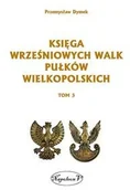 Historia świata - Napoleon V Księga wrześniowych walk pułków wielkopolskich Tom 3 - Przemysław Dymek - miniaturka - grafika 1