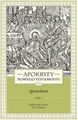 Religia i religioznawstwo - WAM Apokryfy Nowego Testamentu. Apostołowie. Tom 2. Część 1.  Andrzej, Jan, Paweł, Piotr, Tomasz, wydanie 3 Marek Starowieyski - miniaturka - grafika 1