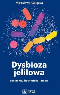 PZWL Dysbioza jelitowa Gałęcka Mirosława - Literatura popularno naukowa dla młodzieży - miniaturka - grafika 2