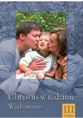 Religia i religioznawstwo - Chrystus w rodzinie Wychowanie Tom III Używana - miniaturka - grafika 1