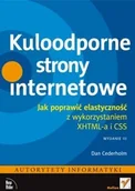 Podstawy obsługi komputera - Kuloodporne strony internetowe. Jak poprawić elastyczność z wykorzystaniem XHTML-a i CSS - Cederholm Dan - miniaturka - grafika 1