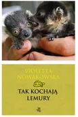 Felietony i reportaże - Foksal Nowakowska Violetta Tak kochają lemury - miniaturka - grafika 1