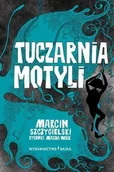 Powieści i opowiadania - Bajka Tuczarnia motyli - Marcin Szczygielski - miniaturka - grafika 1