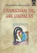 Wywiady, wspomnienia - Baobab Uśmiecham się jak chciałaś Magdalena Marczyńska BAO0016422 - miniaturka - grafika 1