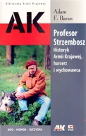 Biografie i autobiografie - Adam F. Baran Profesor Strzembosz Historyk Armii Krajowej harcerz i wychowawca - miniaturka - grafika 1