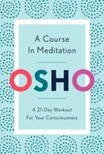 Obcojęzyczne książki naukowe - Osho A Course in Meditation A 21-Day Workout for Your Consciousness - miniaturka - grafika 1