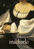 Powieści historyczne i biograficzne - Zniknięcie znachorki - Sabine Ebert - miniaturka - grafika 1