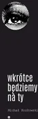 Poezja - Fundacja Duży Format Wkrótce będziemy na ty Michał Kozłowski - miniaturka - grafika 1