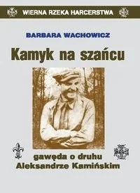 Kamyk na szańcu. Gawęda o druhu A. Kamińskim - Biografie i autobiografie - miniaturka - grafika 2