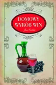 Książki kucharskie - Domowy wyrób win Jan Cieślak - miniaturka - grafika 1