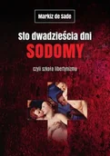 Powieści - Sto Dwadzieścia Dni Sodomy Czyli Szkoła Libertynizmu Markiz De Sade - miniaturka - grafika 1