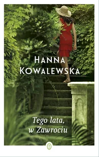Wydawnictwo Literackie Tego lata, w Zawrociu - Hanna Kowalewska - Powieści Wydawnictwo Literackie Tego lata, w Zawrociu - Hanna Kowalewska - Powieści - miniaturka - grafika 1