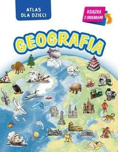 Olesiejuk Sp. z o.o. Geografia. Atlas dla dzieci praca zbiorowa - Książki edukacyjne - miniaturka - grafika 2