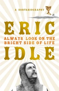Eric Idle Always Look on the Bright Side of Life - Biografie obcojęzyczne Eric Idle Always Look on the Bright Side of Life - Biografie obcojęzyczne - miniaturka - grafika 1