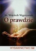 Religia i religioznawstwo - M Wydawnictwo Wojciech Węgrzyniak O prawdzie - miniaturka - grafika 1