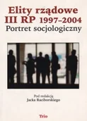 Historia świata - Trio Elity rządowe III RP 1997-2004 Portret socjologiczny pod redakcją: J. Raciborskiego - miniaturka - grafika 1