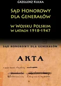 Historia świata - Sąd Honorowy dla Generałów w Wojsku Polskim w latach 1918-1947 - Grzegorz Kulka - miniaturka - grafika 1