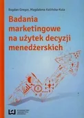 Zarządzanie - Gregor Bogdan, Kalińska-Kula Magdalena Badania marketingowe na użytek decyzji menedżerskich - mamy na stanie, wyślemy natychmiast - miniaturka - grafika 1