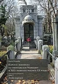 Historia świata - Kaplice i mauzolea na cmentarzach Warszawy w XIX i pierwszej połowie XX wieku Marta Wiraszka - miniaturka - grafika 1