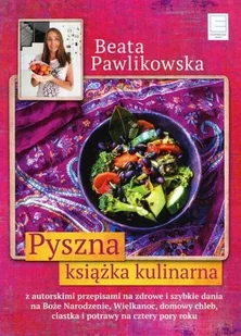 Edipresse Książki Pyszna książka kulinarna - Beata Pawlikowska - Książki kucharskie - miniaturka - grafika 2