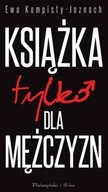 Psychologia - Książka tylko dla mężczyzn - Kempisty-Jeznach Ewa - miniaturka - grafika 1
