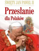 Albumy - historia - Rafael Dom Wydawniczy praca zbiorowa Przesłanie dla Polaków. Święty Jan Paweł II - miniaturka - grafika 1