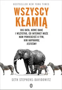 Wszyscy Kłamią Big Data Nowe Dane I Wszystko Co Internet Może Nam Powiedzieć O Tym Kim Naprawdę Jesteśmy Seth Stephens-Davidowitz - Filozofia i socjologia - miniaturka - grafika 2
