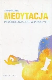 Swami Ajaya Medytacja psychologia jogi w praktyce - Zdrowie - poradniki - miniaturka - grafika 2