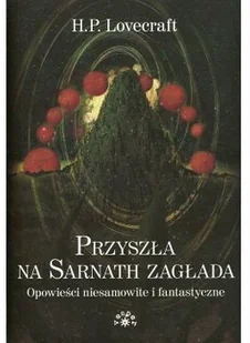Vesper Przyszła na Sarnath zagłada. Opowieści niesamowite i fantastyczne - H.P. Lovecraft - Fantasy - miniaturka - grafika 2