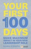 Książki obcojęzyczne o biznesie i marketingu - Niamh O'Keeffe Your First 100 Days Financial Times Series) - miniaturka - grafika 1