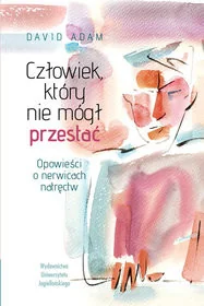 Człowiek, który nie mógł przestać. Opowieści o nerwicach natręctw - Rozwój osobisty - miniaturka - grafika 2