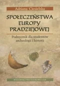 Podręczniki dla szkół wyższych - Ciesielska Adriana Społeczeństwa Europy pradziejowej - miniaturka - grafika 1
