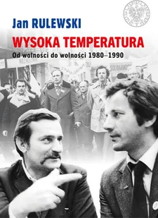 Wysoka temperatura. Od wolności do wolności 1980-1990 - Historia Polski - miniaturka - grafika 2