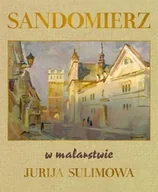Albumy o  sztuce - Wydawnictwo Diecezjalne Sandomierz Sandomierz w malarstwie Jurija Sulimowa - Sulimow Jurij - miniaturka - grafika 1