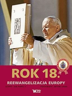 Biały Kruk Rok 18 Fotokronika Reewangelizacja Europy - Jan Paweł II - Albumy - historia Biały Kruk Rok 18 Fotokronika Reewangelizacja Europy - Jan Paweł II - Albumy - historia - miniaturka - grafika 1