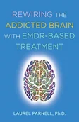 Poradniki obcojęzyczne - Laurel Parnell Rewiring the Addicted Brain with EMDR-Based Treatment - miniaturka - grafika 1