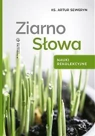 Ziarno Słowa Nauki rekolekcyjne - Religia i religioznawstwo - miniaturka - grafika 2