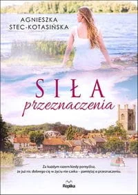 Replika Siła przeznaczenia Stec-Kotasińska Agnieszka - Powieści - miniaturka - grafika 3