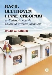 Bach, Beethoven i inne chłopaki, czyli historia muzyki wyłożona wreszcie jak należy - Książki o muzyce - miniaturka - grafika 2