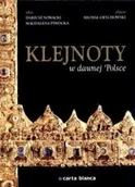Albumy o  sztuce - Carta Blanca Klejnoty w dawnej Polsce Dariusz Nowacki Michał Grychowski - miniaturka - grafika 1