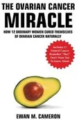 Obcojęzyczne książki kulinarne - INSPIRED GROUP LTD The Ovarian Cancer "Miracle" - Cameron Ewan - miniaturka - grafika 1