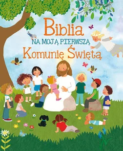 Biblia na moją Pierwszą Komunię Święta - Literatura popularno naukowa dla młodzieży - miniaturka - grafika 2