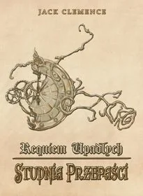 Clemence Jack Studnia przepaści. Tom 1. Requiem upadłych - Fantasy Clemence Jack Studnia przepaści. Tom 1. Requiem upadłych - Fantasy - miniaturka - grafika 1