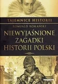 Historia Polski - De Agostini NIEWYJAŚNIONE ZAGADKI HISTORII POLSKI Romuald Romański 9788311154483 - miniaturka - grafika 1
