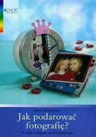 Jak podarować fotografię - Poradniki hobbystyczne - miniaturka - grafika 2