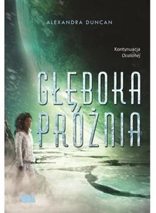 GŁĘBOKA PRÓŻNIA OCALONA TOM 2 Duncan Alexandra - Fantasy - miniaturka - grafika 2