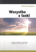 Religia i religioznawstwo - Fundacja Świadome Ch Wszystko z łaski - Charles Spurgeon - miniaturka - grafika 1