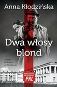 Kryminały - Ciekawe Miejsca Dwa włosy blond Najlepsze kryminały PRL - Kłodzińska Anna - miniaturka - grafika 1