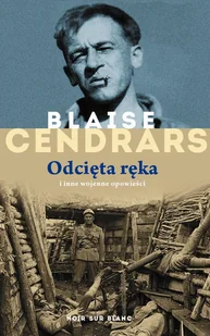 Wydawnictwo Literackie Blaise Cendrars Odcięta ręka - Biografie i autobiografie Wydawnictwo Literackie Blaise Cendrars Odcięta ręka - Biografie i autobiografie - miniaturka - grafika 1